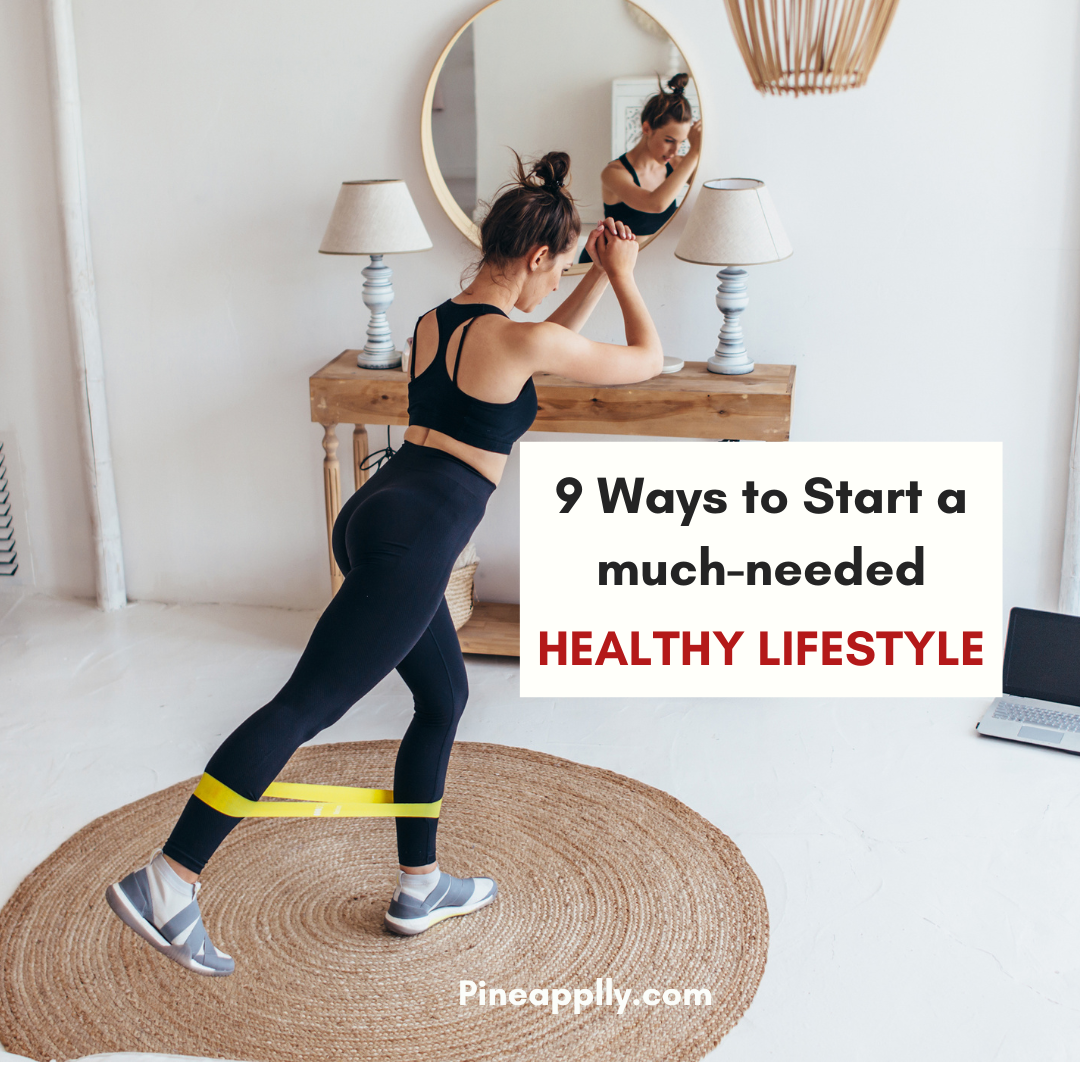 Woman exercising with a text over lay that says "9 Ways to Start a much-needed healthy lifestyle